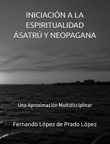 Stock image for INICIACIN A LA ESPIRITUALIDAD SATR Y NEOPAGANA: Una Aproximacin Multidisciplinar (Spanish Edition) for sale by California Books