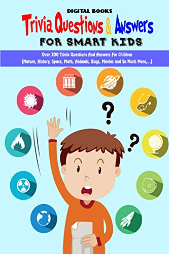 Stock image for Trivia Question & Answers for Smart Kids: Over 300 Trivia Questions And Answers For Children(Nature, History, Space, Math, Animals, Bugs, Movies and S for sale by GreatBookPrices