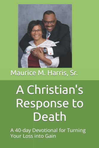 Stock image for A Christian's Response to Death: A 40-day Devotional for Turning your Loss into Gain for sale by Better World Books