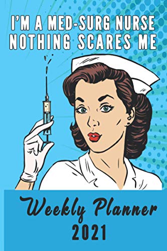 Stock image for Im a Med Surg Nurse Nothing Scares Me Weekly Planner 2021: Funny Retro-Style 6x9 Calendar Journal Appointment Book for Nurses Appreciation Thank You Gift for sale by Big River Books