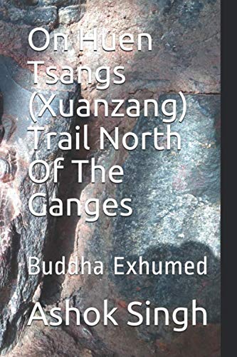 Beispielbild fr On Huen Tsangs (Xuanzang) Trail North Of The Ganges: Buddha Exhumed zum Verkauf von ALLBOOKS1