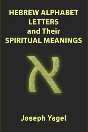 Hebrew Alphabet Letters And Their Spiritual Meanings Symbolic Meanings hebrew-alphabet-letters-and-their-spiritual-meanings-symbolic-meanings