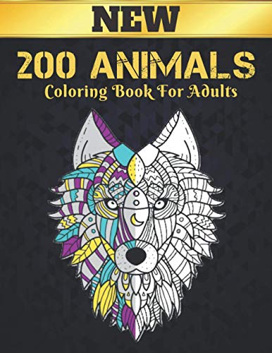 Stock image for 200 Animals New Coloring Book For Adults: Stress Relieving Animal Designs 200 Animals designs with Lions, dragons, butterfly, Elephants, Owls, Horses, for sale by GreatBookPrices