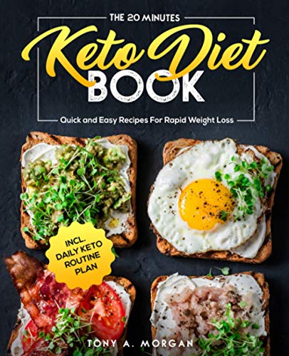 Stock image for The 20 Minutes Keto Diet Book: Quick and Easy Recipes For Rapid Weight Loss incl. Daily Keto Routine Plan for sale by AwesomeBooks