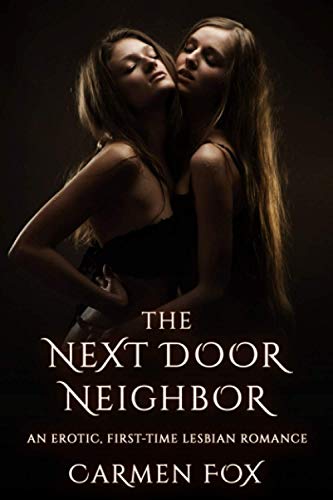Stock image for The Next Door Neighbor: An Erotic, First-Time Lesbian Romance (Erotic Lesbian Romance) for sale by ALLBOOKS1