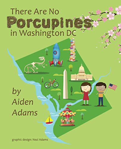 Stock image for There Are No Porcupines in Washington DC: A Young Kids Travel Guide to Washington DC for sale by Goodwill Books