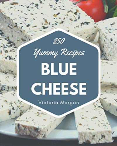 Beispielbild fr 250 Yummy Blue Cheese Recipes: Yummy Blue Cheese Cookbook - Where Passion for Cooking Begins zum Verkauf von GreatBookPrices