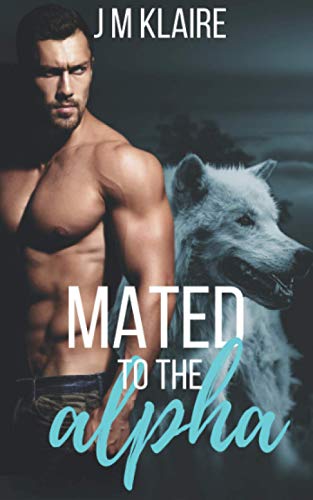 Stock image for Mated To The Alpha: A Standalone Wolf Shifter Romance for sale by Omega