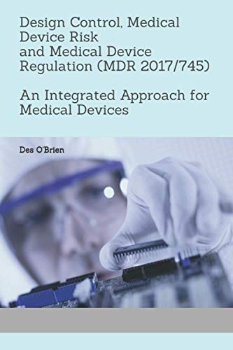 9798690205256: Design Control, Medical Device Risk and Medical Device Regulation (MDR 2017/745): An Integrated Approach for Medical Devices