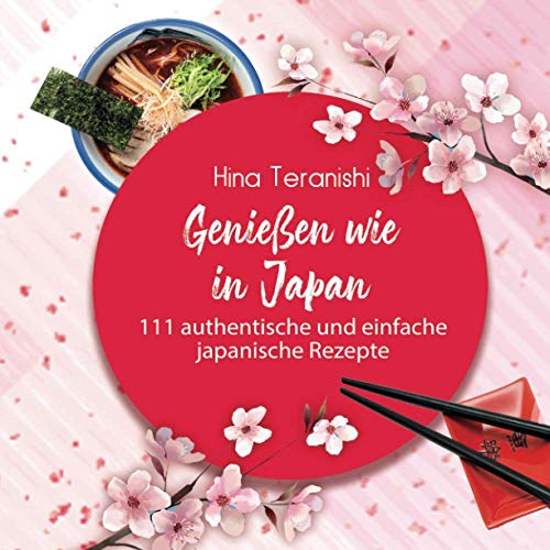 Stock image for Genieen wie in Japan: 111 authentische und einfache japanische Rezepte for sale by medimops