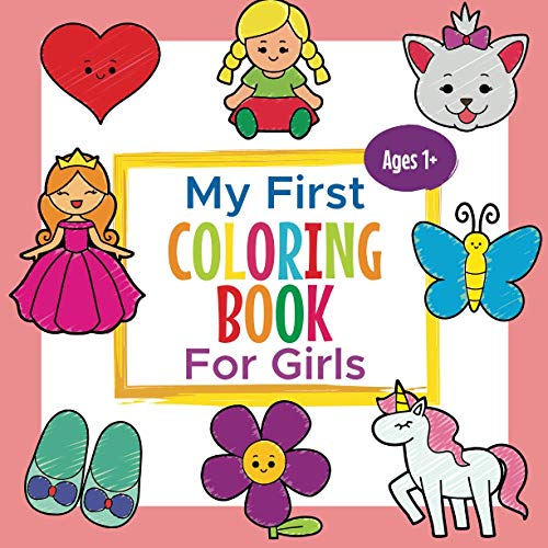 9798690639327: My First Coloring Book For Girls Ages 1+: Toddler Coloring Book | Adorable Children's Book with 25 Simple Pictures to Learn and Color | For Kids Ages 1-3
