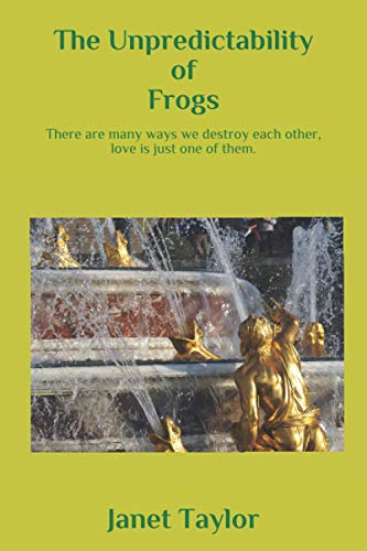 9798690682736: The Unpredictability of Frogs: There are many ways we destroy each another - love is just one of them.