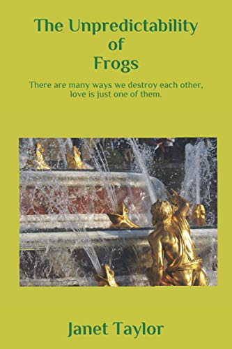 Stock image for The Unpredictability of Frogs: There are many ways we destroy each another - love is just one of them. for sale by AwesomeBooks