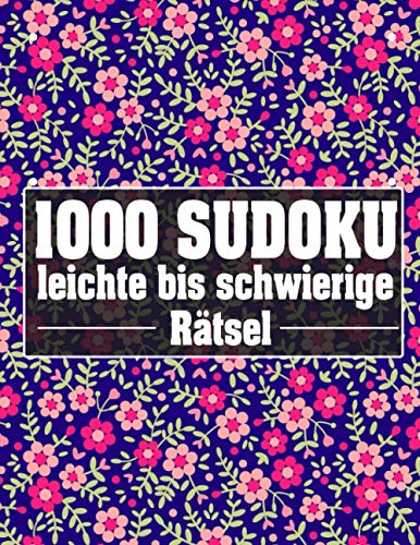 Stock image for Sudoku 1000 leichte bis schwierige Rtsel: Sudoko Fr Erwachsene Alle Ebenen - 1000 Soduko Rtsel 9x9 Mit Lsungen - Logikspiele . - Groformat - for sale by GreatBookPrices