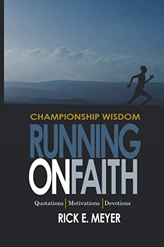 Stock image for Running on Faith: Championship Wisdom: Quotations, Motivations, and Devotions for sale by Friends of Johnson County Library