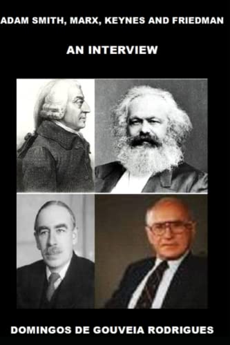 Beispielbild fr ADAM SMITH; MARX; KEYNES AND FRIEDMAN: AN "INTERVIEW" zum Verkauf von Ria Christie Collections