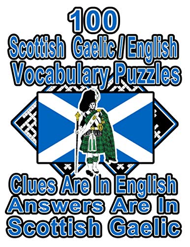 Stock image for 100 Scottish Gaelic/English Vocabulary Puzzles: Learn and Practice Scottish Gaelic By Doing FUN Puzzles!, 100 8.5 x 11 Crossword Puzzles With Clues In for sale by GreatBookPrices
