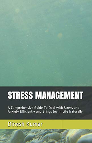 Beispielbild fr STRESS MANAGEMENT: A Comprehensive Guide to Deal with Stress and Anxiety Efficiently and Brings Joy in Life Naturally zum Verkauf von Ria Christie Collections