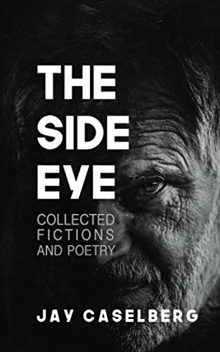 Beispielbild fr The Side Eye Collected Fictions and Poetry zum Verkauf von PBShop.store US