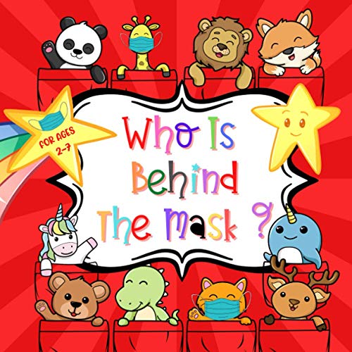 Stock image for Who Is Behind The Mask ?: A Funny Animal Guessing Game Book For Parents, Grandparents And Teachers Searching For Activities That Give Kids Comfo for sale by GreatBookPrices