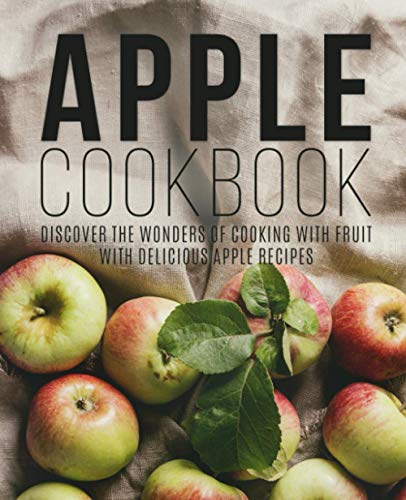 Stock image for Apple Cookbook: Discover the Wonders of Cooking with Fruit with Delicious Apple Recipes for sale by Bahamut Media