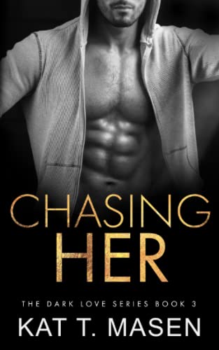

Chasing Her (Dark Love Series)