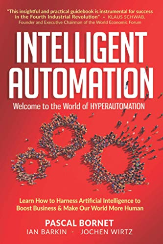 Stock image for INTELLIGENT AUTOMATION: Learn how to harness Artificial Intelligence to boost business make our world more human for sale by Goodwill San Antonio