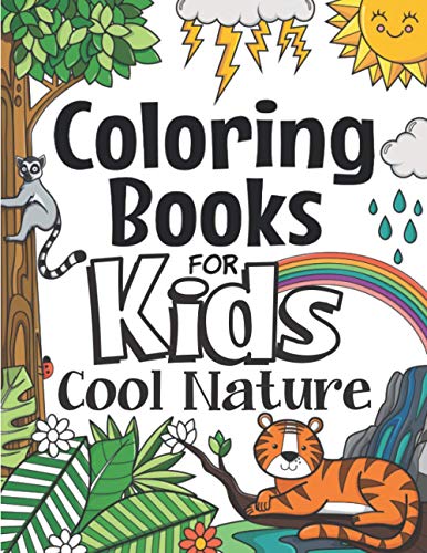 Imagen de archivo de Coloring Books For Kids Cool Nature: For Girls Boys Aged 6-12 (The Future Teachers Coloring Books For Kids Aged 6-12) a la venta por Austin Goodwill 1101