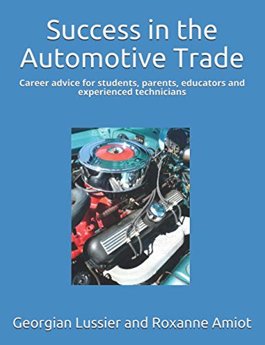 Beispielbild fr Success in the Automotive Trade: Career advice for students, parents, educators and experienced technicians (Success in the Skilled Trades) zum Verkauf von Blue Vase Books