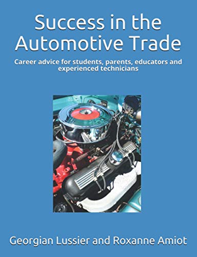 Stock image for Success in the Automotive Trade: Career advice for students, parents, educators and experienced technicians (Success in the Skilled Trades) for sale by Blue Vase Books