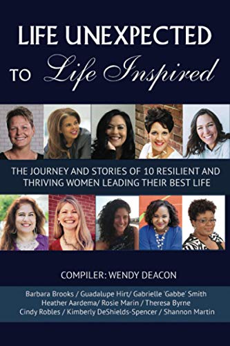 Stock image for Life Unexpected to Life Inspired: The Journey and Stories of 10 Resilient and Thriving Women Leading Their Best Life for sale by Half Price Books Inc.