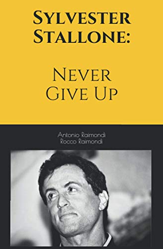 Imagen de archivo de Sylvester Stallone: Never Give Up a la venta por California Books