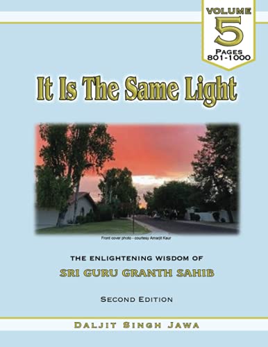 Stock image for It Is The Same Light (Vol. 5): The Enlightening Wisdom of Sri Guru Granth Sahib (Volume) for sale by ALLBOOKS1