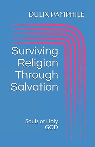 Stock image for Surviving Religion Through Salvation: Souls of Holy GOD for sale by Big River Books