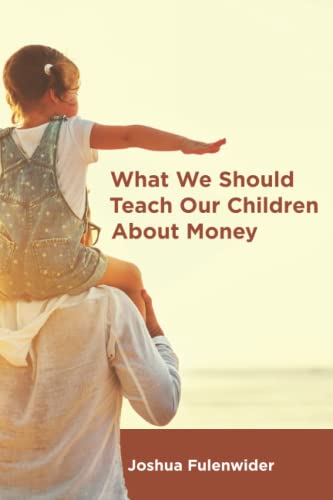 9798692598424: What We Should Teach Our Children About Money: A Guide for Everyone Covering the Basics of Personal Finance