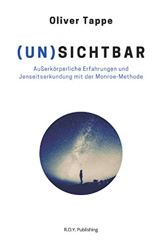 9798692755377: (UN)SICHTBAR: Auerkrperliche Erfahrungen und Jenseitserkundung mit der Monroe-Methode (German Edition)