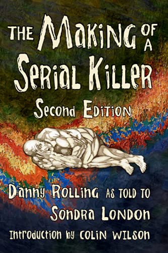 9798692764683: The Making of a Serial Killer: Second Edition (Serial Killers Talk to Sondra London)