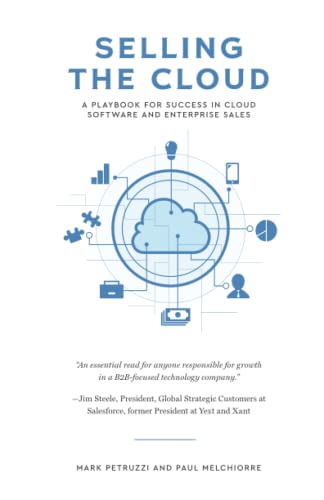 Beispielbild fr Selling the Cloud : A Playbook for Success in Cloud Software and Enterprise Sales zum Verkauf von Better World Books