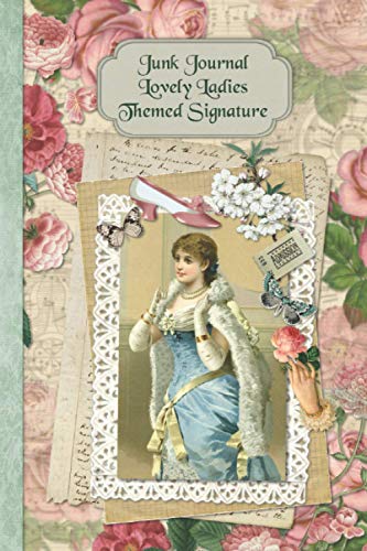 Beispielbild fr Junk Journal Lovely Ladies Themed Signature: Full color 6 x 9 slim Paperback with ephemera to cut out and paste in - no sewing needed! (Junk Journal No-Sew Signature) zum Verkauf von California Books