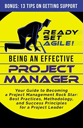 9798693326118: Being an Effective Project Manager: Your Guide to Becoming a Project Management Rock Star: Best Practices, Methodology, and Success Principles for a ... (Project Management by Ready Set Agile)