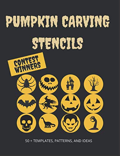 Stock image for Pumpkin Carving Stencils: Contest Winners: 50+ Templates, Patterns, and Ideas: All New for Halloween 2020, Including Classic Jack O' Lanterns, Bats, Witches, Dragons, Dinosaurs, and More for sale by California Books