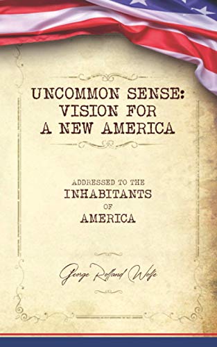 Stock image for Uncommon Sense: Vision for a New America for sale by Better World Books