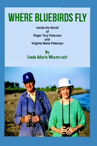 Stock image for Where Bluebirds Fly: Inside The World of Roger Tory Peterson and Virginia Marie Peterson for sale by Omega