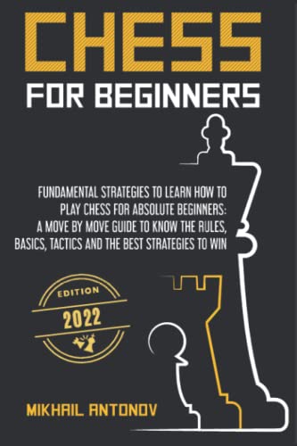 Beispielbild fr CHESS FOR BEGINNERS: Fundamental strategies to learn how to play chess for Absolute Beginners: a move by move guide to know the rules, basics, tactics, and the best strategies to win. zum Verkauf von AwesomeBooks