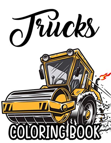 Stock image for Trucks Coloring Book: Big Trucks Coloring Sheets For Kids, Designs And Illustrations Of Trucks To Color For Children for sale by GreatBookPrices