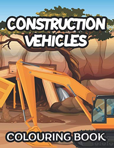 Stock image for Construction Vehicles Colouring Book: Childrens Coloring Pages Of Trucks, Amazing Designs And Illustrations For Toddlers To Color for sale by GreatBookPrices