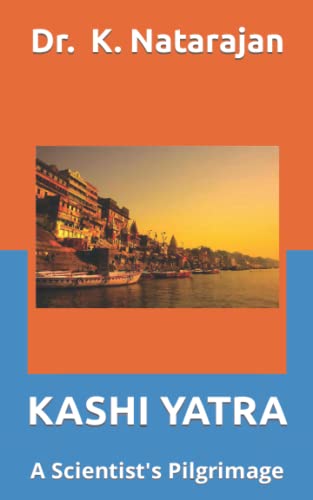 Imagen de archivo de Kashi Yatra: A Scientst's Pilgrimage a la venta por GreatBookPrices