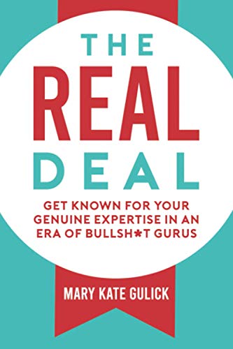 Beispielbild fr The Real Deal : Get Known for Your Genuine Expertise in an Era of Bullsh*t Gurus zum Verkauf von Better World Books