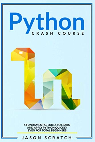 9798693983526: Python Crash Course: 5 Fundamental Skills to Learn and Apply Python Quickly Even for Total Beginners