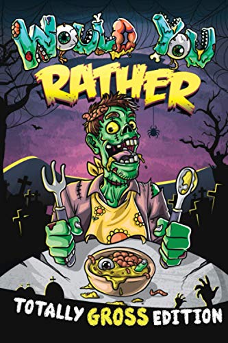 Stock image for Would You Rather - Totally GROSS Edition !: The "Try Not To Say EWW" Game Challenge ! Hilarious Scenarios For Kids, Teens and the Whole Family. (Fun & Games For Kids and Family) for sale by AwesomeBooks